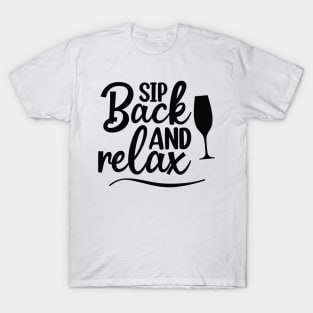Sip Back And Relax. Fun Wine Lover Design. T-Shirt